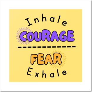 Inhale Courage Fear Exhale Posters and Art